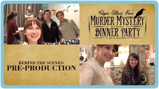 Behind the Scenes on Edgar Allan Poe's Murder Mystery Dinner Party: PreProduction!