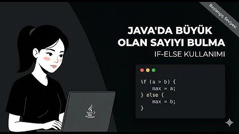 Java’da İki Sayı Arasından Büyük Olanı Bulma | If-Else Kullanımı | Başlangıç Seviyesi