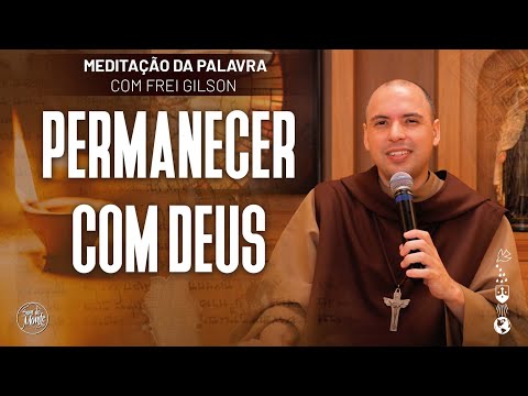 Fica Senhor comigo  Meditação da Palavra de Deus com Frei Gilson