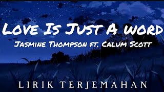 Love Is Just a Word - Jasmine Thompson ft. Calum Scott Lirik Terjemahan