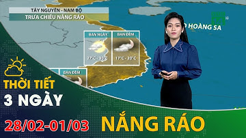 Thời tiết 3 ngày tới (28/02 đến 01/03): Tây Nguyên và Nam Bộ trưa chiều nắng ráo | VTC14