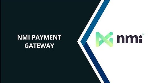 NMI Payment Gateway | NMI API Integration | Payment Provider: NMI | NMI Payment Solutions