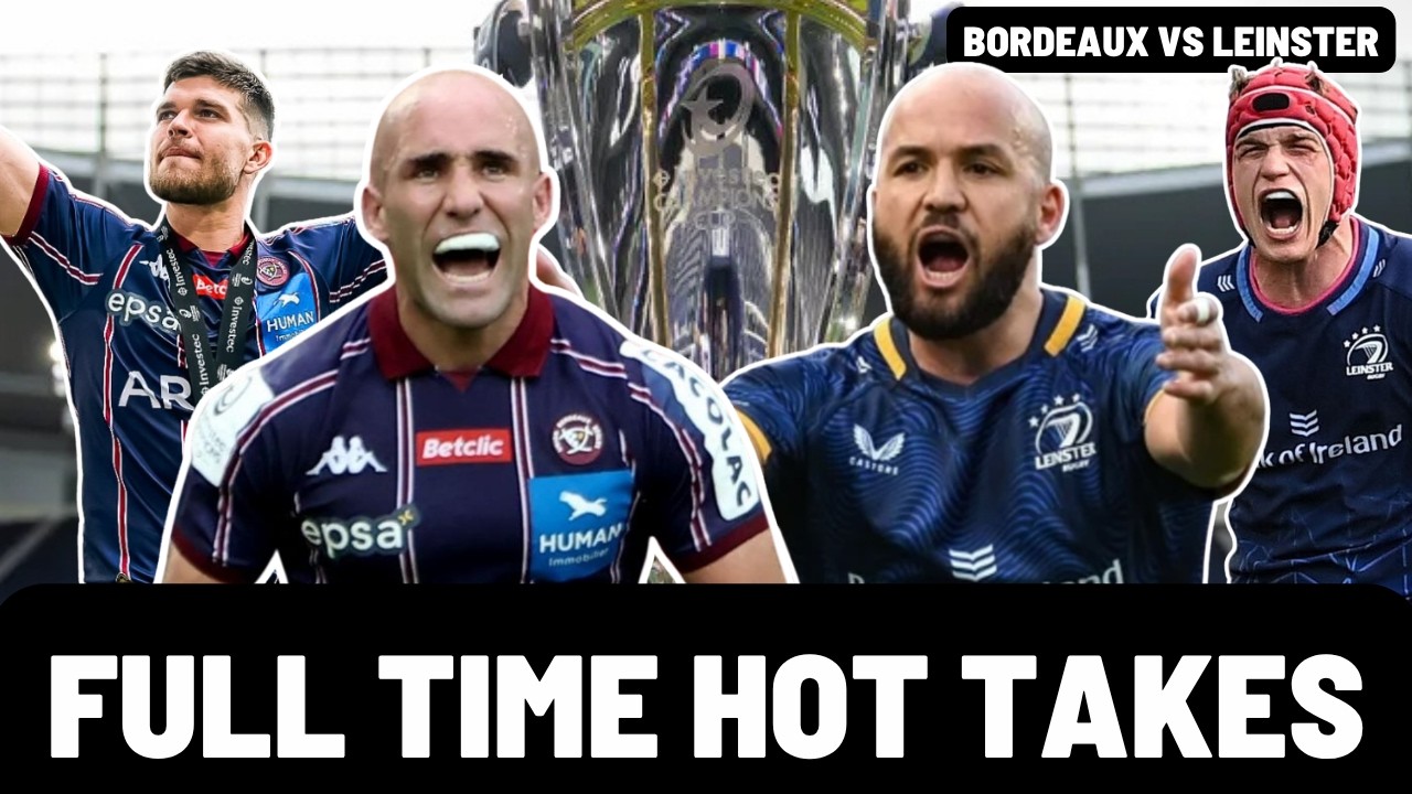FULL TIME HOT TAKES | LEINSTER vs BORDEAUX
