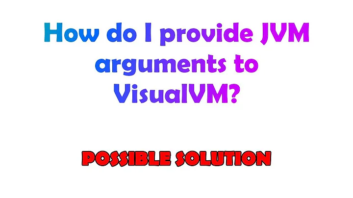 How do I provide JVM arguments to VisualVM?