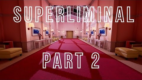 Superliminal: Level 2 - Optical (Gameplay/Walkthrough)
