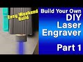 How to make a DIY Laser Engraver - CoreXY | Part 1