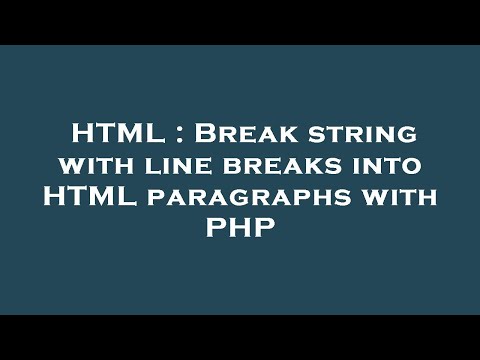 HTML : Break string with line breaks into HTML paragraphs with PHP