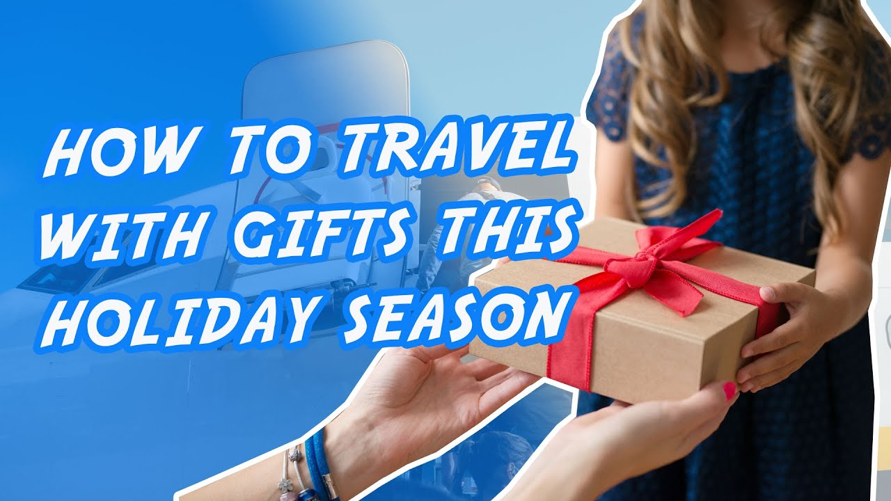 how to travel with gifts