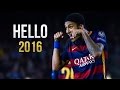 neymar jr ● hello ● skills goals 2016 hd