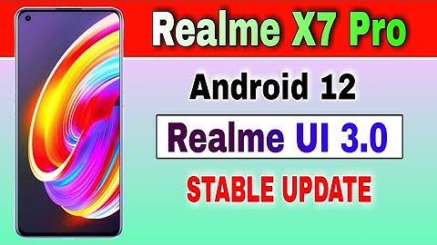 Realme X7 Pro gets Android 12 Based Realme UI 3.0 Stable Update