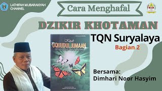 CARA MENGHAFAL DZIKIR KHOTAMAN TQN SURYALAYA BERSAMA DIMHARI NOOR HASYIM BAGIAN 2