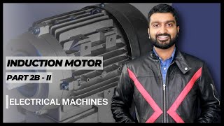 Electrical Machines | Induction Motor | Part 2B - II
