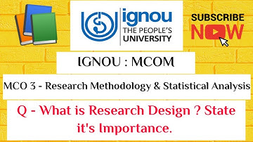IGNOU : MCOM : MCO 3 : Q - What is Research Design ? State it