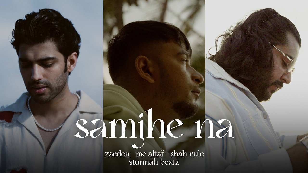 ⁣MC Altaf, Shah Rule, Zaeden - Samjhe Na | Prod. by Stunnah Beatz | Official Music Video
