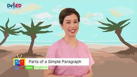 Grade 4 English Q1 Ep3: Parts of a Simple Paragraph