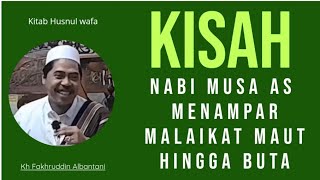 NABI MUSA AS MENAMPAR MALAIKAT MAUT - KH FAKHRUDDIN AL BANTANI