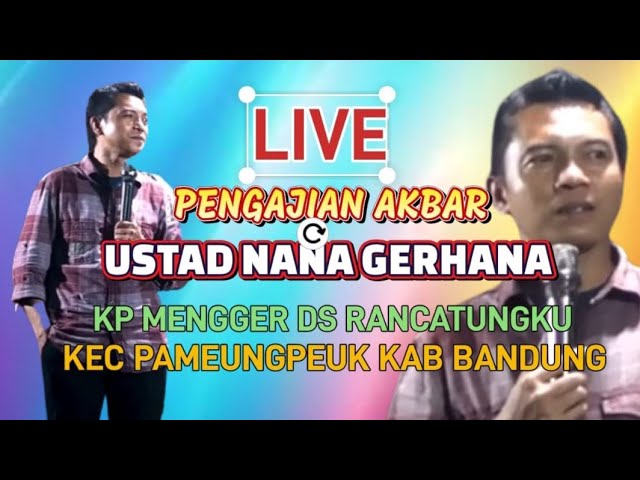 Live Ceramah Ustad Nana Gerhana Di Desa Rancatungku Pameungpeuk Bandung class=