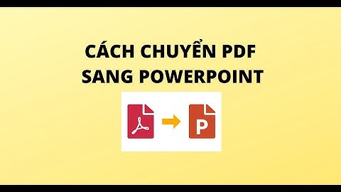 CÁCH CHUYỂN PDF SANG POWERPOINT