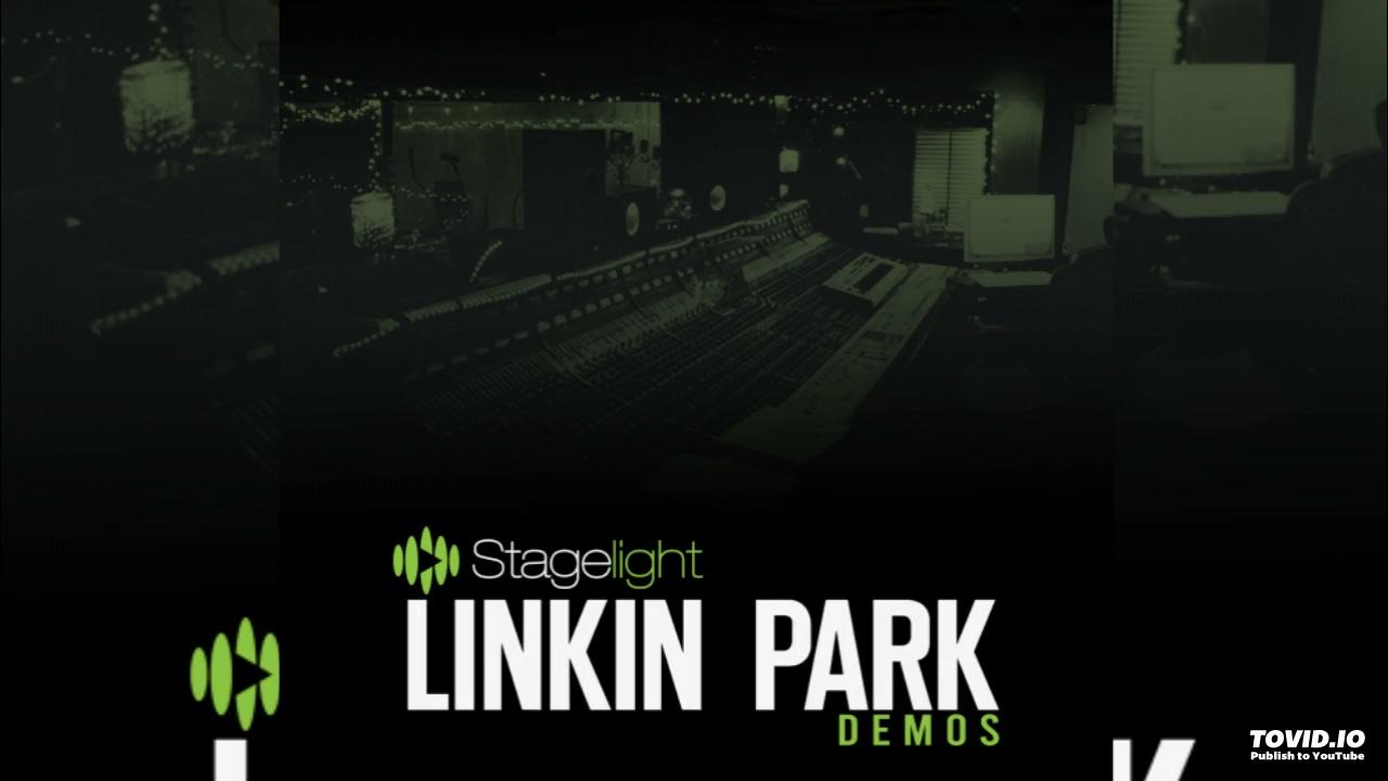 Linkin park demo. Linkin Park Stagelight. Linkin Park Stagelight demos. Linkin Park until it's gone.