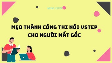 [MLog] Mẹo làm Speaking Vstep cho người mất gốc đã áp dụng và thành công
