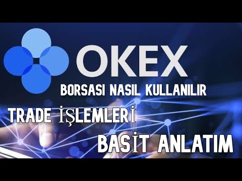 Okex Borsası Nasıl Kullanılır? Alım Satım İşlemleri - Kayıt, Kimlik Doğrulama - Para Yatırma & Çekme