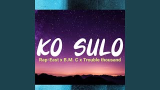 KO SULO (feat. Trouble Thousand, B.M.C)