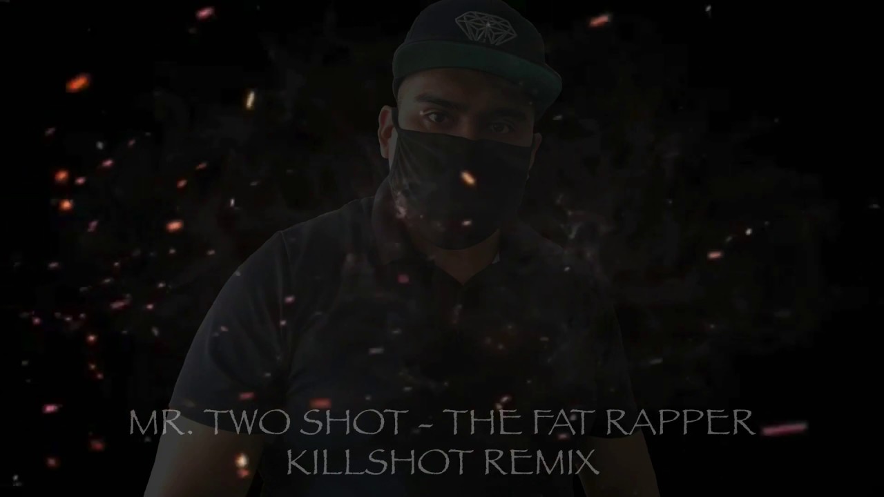 Mr. Two Shot - The Fat Rapper (Killshot Remix) - YouTube