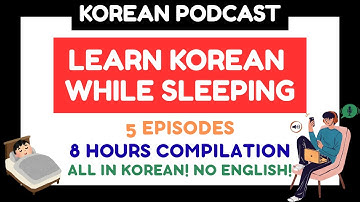 Learn Korean While Sleeping | 8 Hours of Beginner Korean Podcasts (Listening Practice)