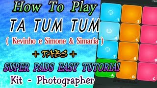 How to play: TA TUM TUM (Kevinho e Simone & Simaria) - SUPER PADS Easy Tutorial + Tabs screenshot 2