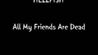 Hellfish - All My Friends Are Dead