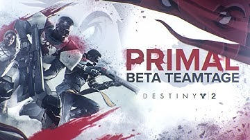 Primal Destiny 2 Beta Teamtage!