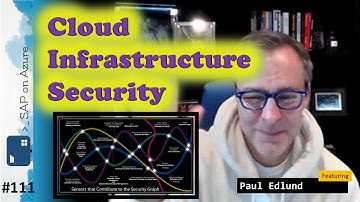 #111 - The one with Cloud Infrastructure Security (Paul Edlund) | SAP on Azure Video Podcast