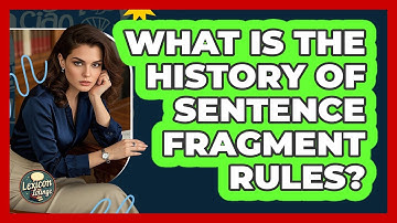 What Is The History Of Sentence Fragment Rules? - Lexicon Lounge