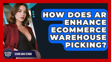 How Does AR Enhance eCommerce Warehouse Picking? - Ecom SaaS Stack