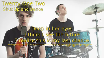 Shut Up and Dance - Twenty One Two (Lyrics)