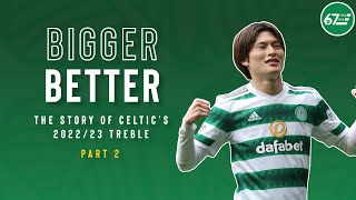 Bigger, Better | The story of Celtic’s 2022/23 treble | Part 2