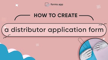 How to create a distributor application form