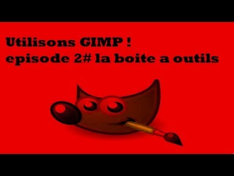 Utilisons GIMP ! episode 2# [la boite a outils] [HD,FR]