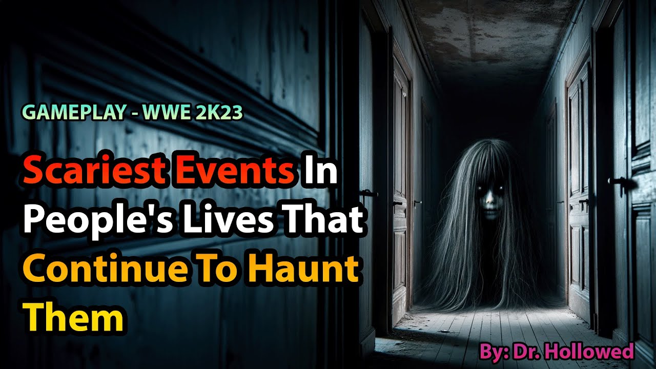 Scariest Events In People's Lives That Continue To Haunt Them | WWE 2K23