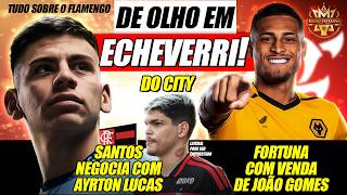 🔥 REFORÇO: FLAMENGO NA BRIGA POR JOIA DO CITY! FORTUNA COM VENDA MILIONÁRIA! AYRTON LUCAS DE SAÍDA?