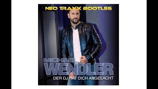 Michael Wendler  -   Der Dj hat dich angelacht (  NEO TRAXX  BOOTLEG DISCO FOX VERSION  )