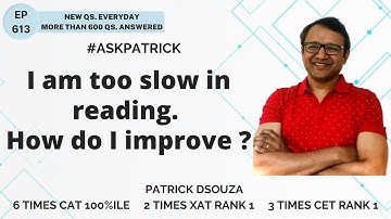 I am too slow in reading  How do I improve? | AskPatrick | Patrick Dsouza | 6 times CAT 100%iler
