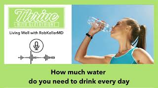 Audio Blog - How much water do you need to drink every day