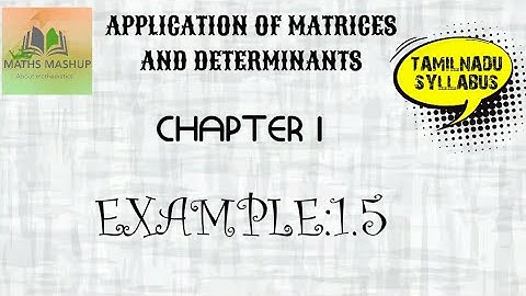 APPLICATION OF MATRICES AND DETERMINANTS|CHAPTER 1|EXAMPLE:1.5|CLASS 12TH STANDARD IN TAMIL