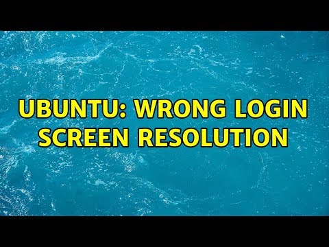 Ubuntu: Wrong Login Screen Resolution (7 solutions!)