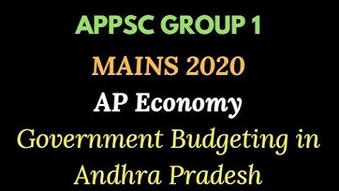 AP Economy - APPSC Group 1 Mains 2020 -  Government Budgeting in Andhra Pradesh