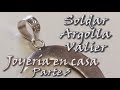 ¡¡¡SOLDAR ARGOLLA Y VALIER, TALLER DE JOYERÍA EN CASA!!! Curso de joyería Parte 3