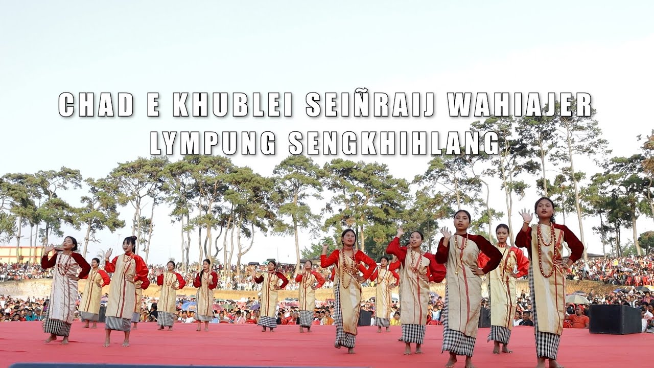 Chad E khublei SEINRAIJ WAHIAJER | LYMPUNG SENGKHIHLANG 2024