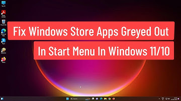 Fix Windows Apps Greyed Out In Start Menu In Windows 11/10