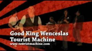 Good King Wenceslas  - Tourist Machine